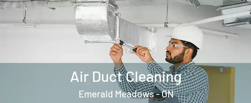  Air Duct Cleaning Emerald Meadows - ON