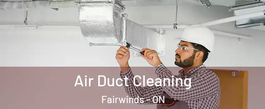  Air Duct Cleaning Fairwinds - ON