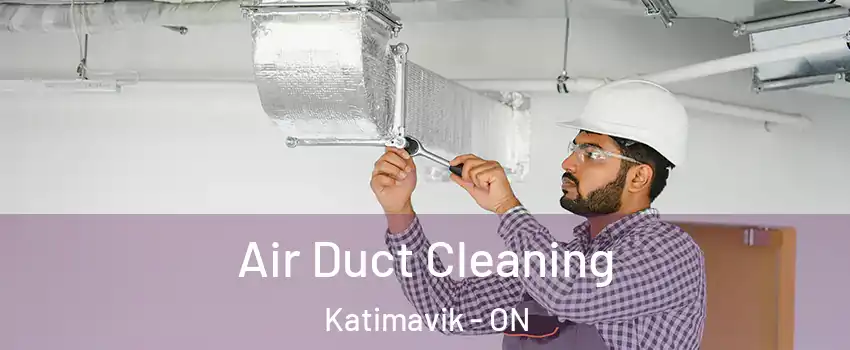  Air Duct Cleaning Katimavik - ON