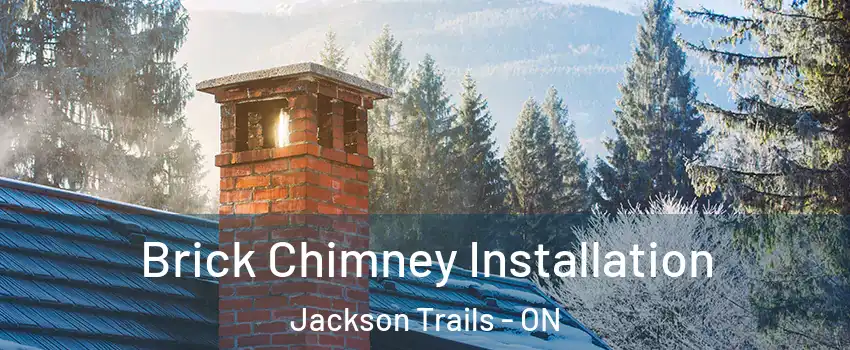  Brick Chimney Installation Jackson Trails - ON