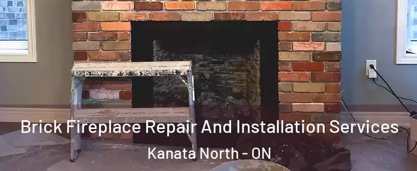  Brick Fireplace Repair And Installation Services Kanata North - ON