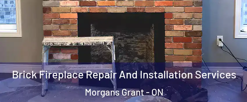 Brick Fireplace Repair And Installation Services Morgans Grant - ON
