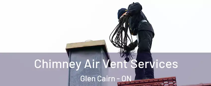  Chimney Air Vent Services Glen Cairn - ON
