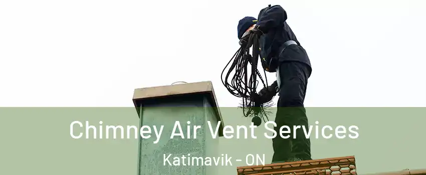  Chimney Air Vent Services Katimavik - ON