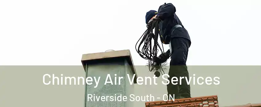 Chimney Air Vent Services Riverside South - ON