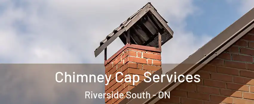  Chimney Cap Services Riverside South - ON