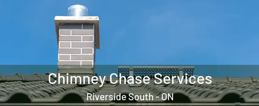  Chimney Chase Services Riverside South - ON