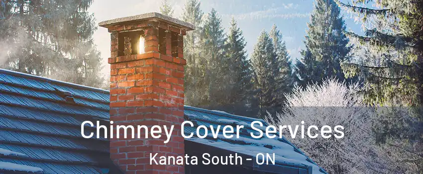  Chimney Cover Services Kanata South - ON