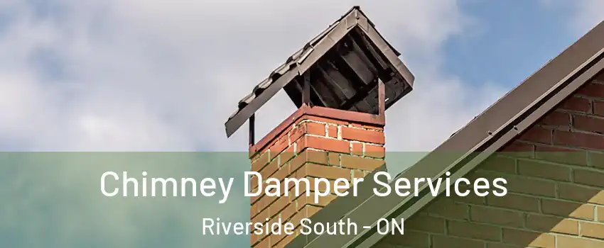 Chimney Damper Services Riverside South - ON