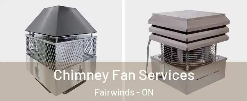 Chimney Fan Services Fairwinds - ON