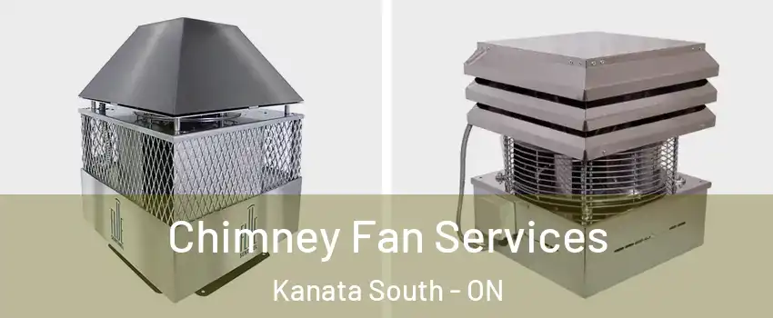 Chimney Fan Services Kanata South - ON