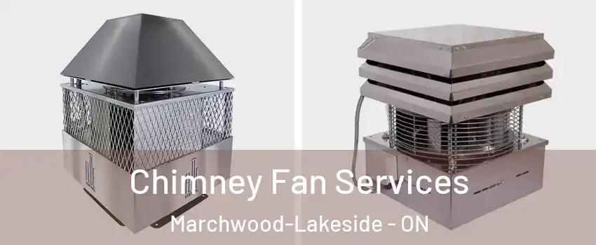  Chimney Fan Services Marchwood-Lakeside - ON