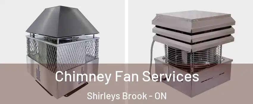 Chimney Fan Services Shirleys Brook - ON