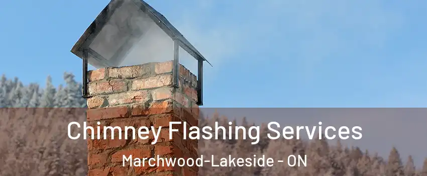 Chimney Flashing Services Marchwood-Lakeside - ON