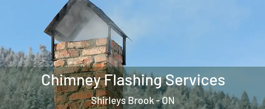  Chimney Flashing Services Shirleys Brook - ON