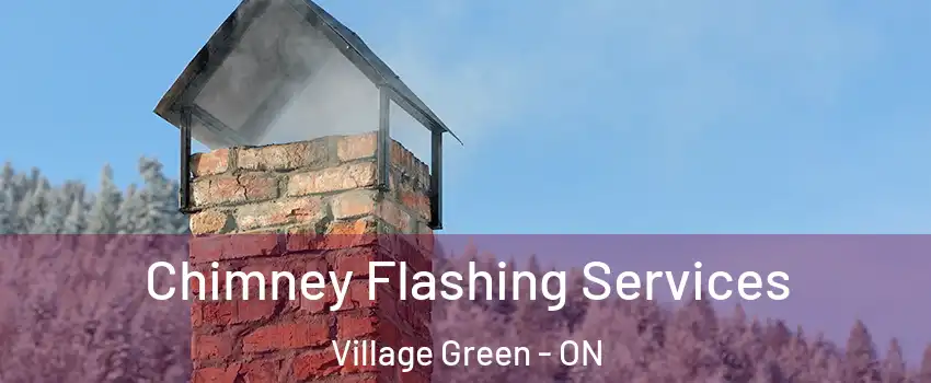  Chimney Flashing Services Village Green - ON