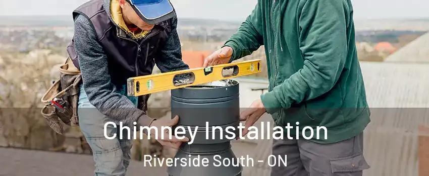  Chimney Installation Riverside South - ON