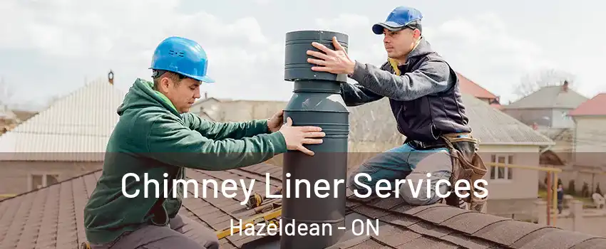 Chimney Liner Services Hazeldean - ON