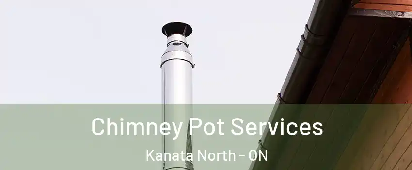  Chimney Pot Services Kanata North - ON