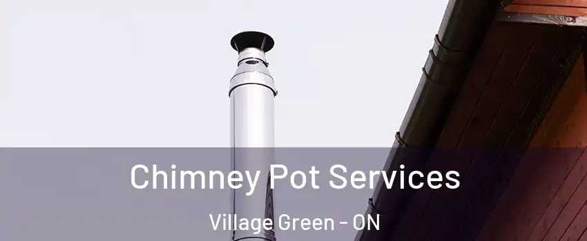  Chimney Pot Services Village Green - ON