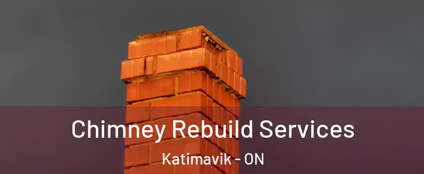  Chimney Rebuild Services Katimavik - ON