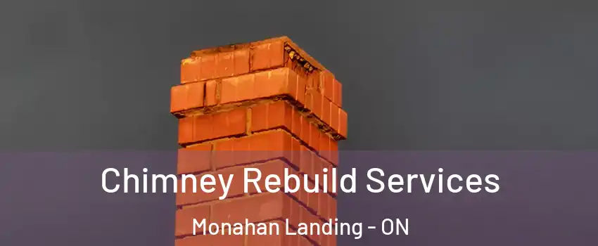 Chimney Rebuild Services Monahan Landing - ON