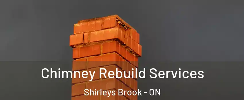  Chimney Rebuild Services Shirleys Brook - ON