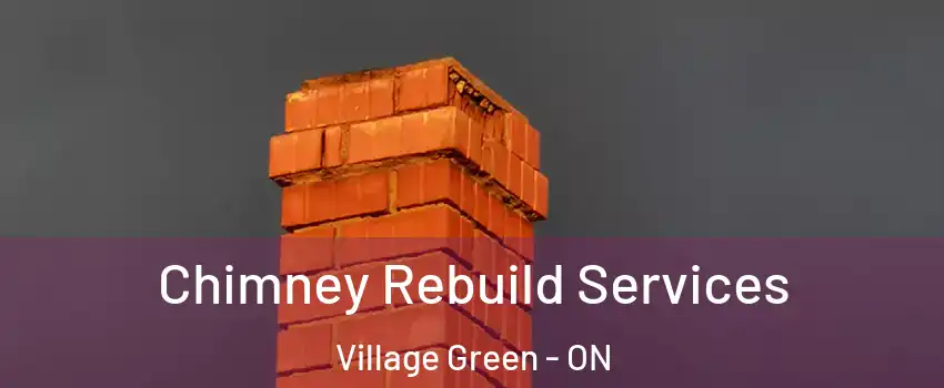 Chimney Rebuild Services Village Green - ON