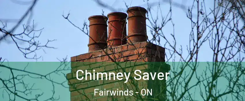  Chimney Saver Fairwinds - ON