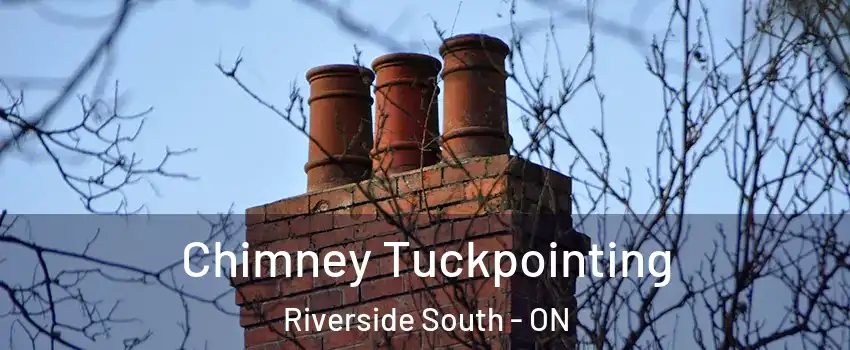 Chimney Tuckpointing Riverside South - ON