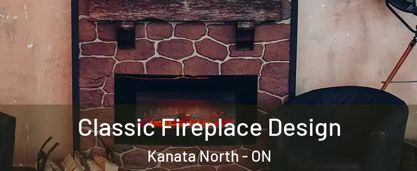 Classic Fireplace Design Kanata North - ON