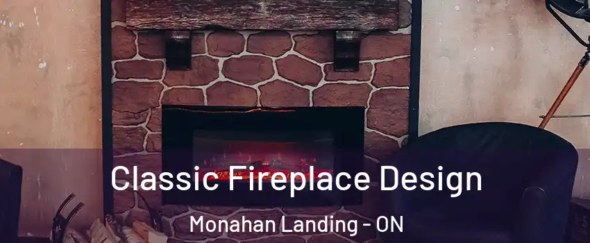 Classic Fireplace Design Monahan Landing - ON