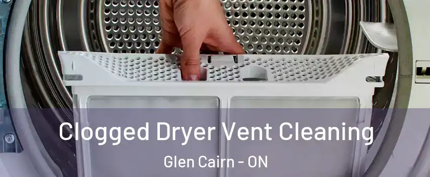  Clogged Dryer Vent Cleaning Glen Cairn - ON