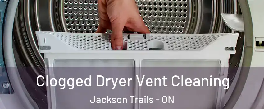  Clogged Dryer Vent Cleaning Jackson Trails - ON