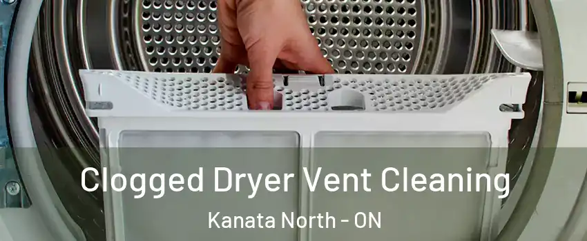  Clogged Dryer Vent Cleaning Kanata North - ON