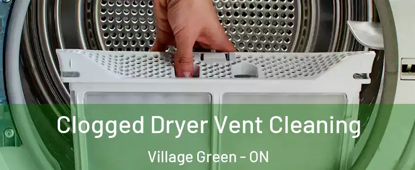 Clogged Dryer Vent Cleaning Village Green - ON