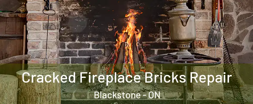  Cracked Fireplace Bricks Repair Blackstone - ON
