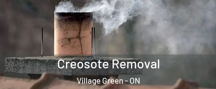 Creosote Removal Village Green - ON