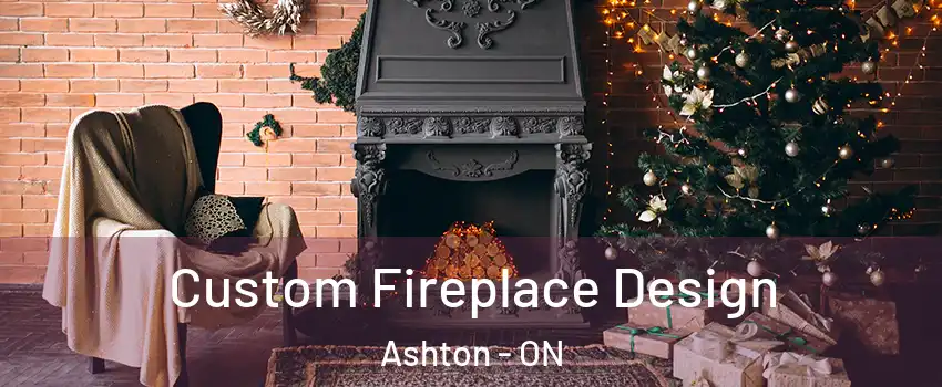  Custom Fireplace Design Ashton - ON