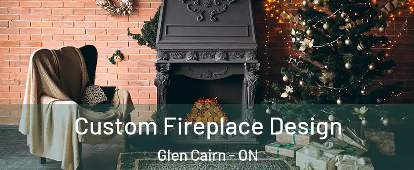  Custom Fireplace Design Glen Cairn - ON