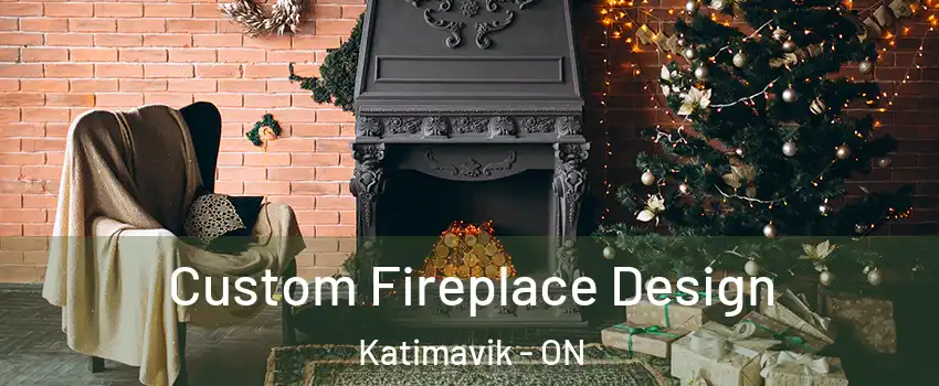Custom Fireplace Design Katimavik - ON