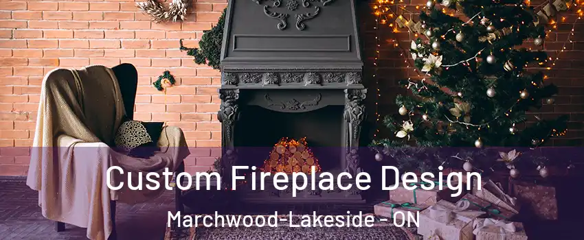  Custom Fireplace Design Marchwood-Lakeside - ON