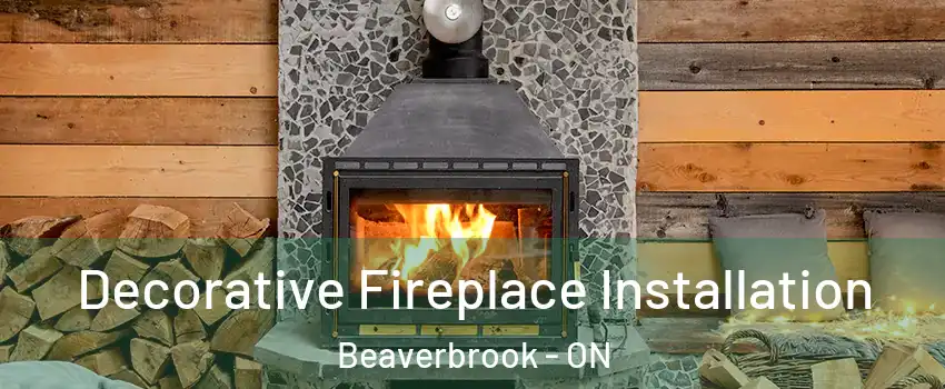  Decorative Fireplace Installation Beaverbrook - ON