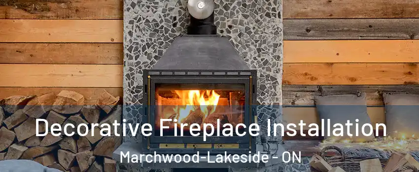 Decorative Fireplace Installation Marchwood-Lakeside - ON