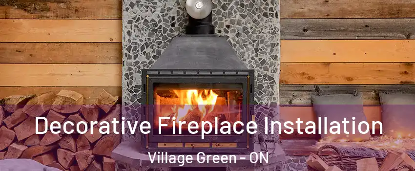  Decorative Fireplace Installation Village Green - ON