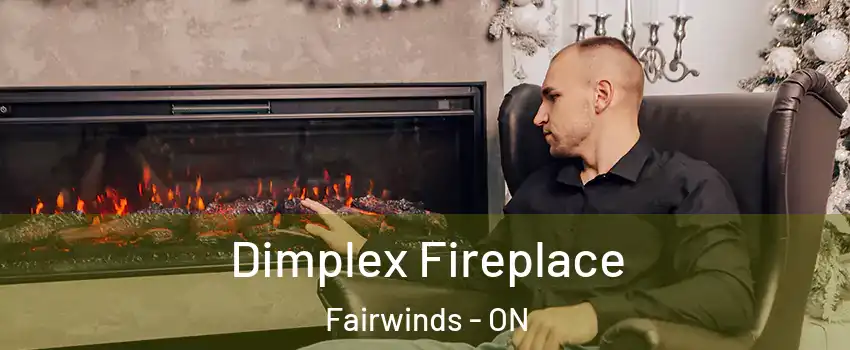  Dimplex Fireplace Fairwinds - ON