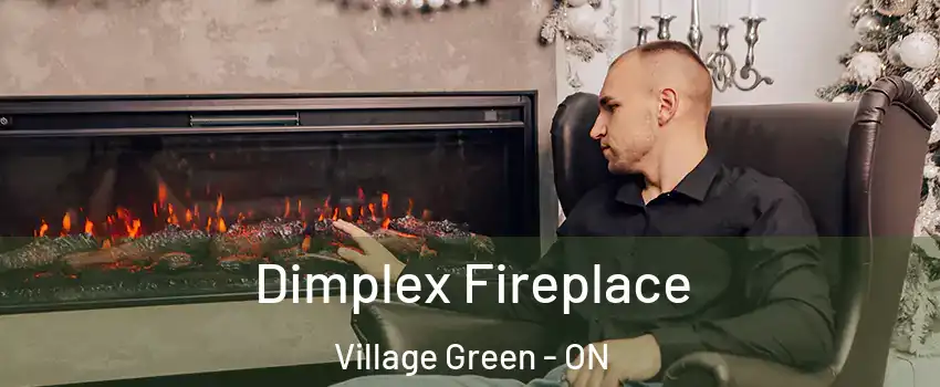  Dimplex Fireplace Village Green - ON