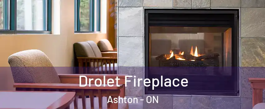 Drolet Fireplace Ashton - ON