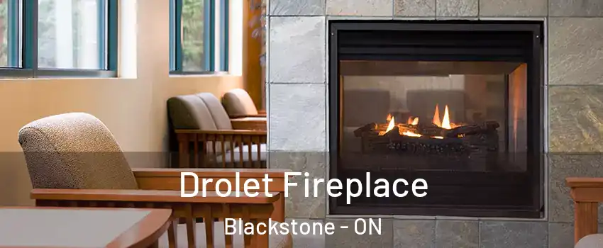 Drolet Fireplace Blackstone - ON