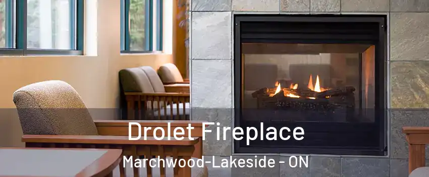  Drolet Fireplace Marchwood-Lakeside - ON